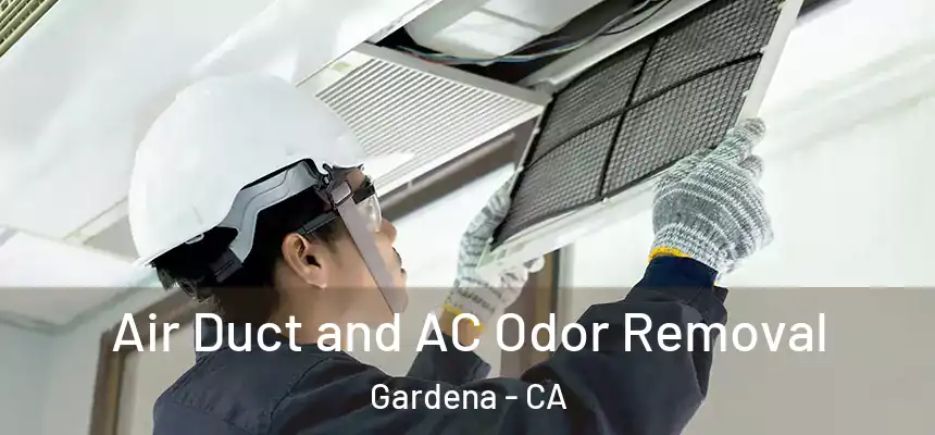 Air Duct and AC Odor Removal Gardena - CA