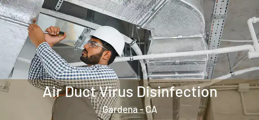  Air Duct Virus Disinfection Gardena - CA