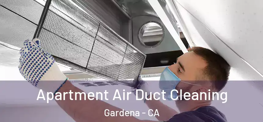  Apartment Air Duct Cleaning Gardena - CA