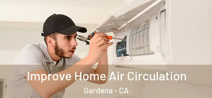  Improve Home Air Circulation Gardena - CA