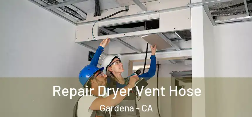  Repair Dryer Vent Hose Gardena - CA